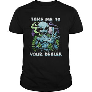Weed Alien Take Me To Your Dealer Shirt